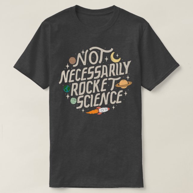 Not Necessarily Rocket Science  T-Shirt (Design Front)