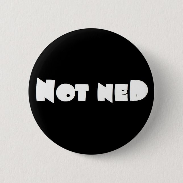 Not Ned badge Pinback Button (Front)