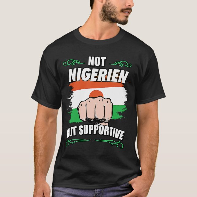 Not Nigerien But Supportive Travel Tourist Nigerie T-Shirt (Front)