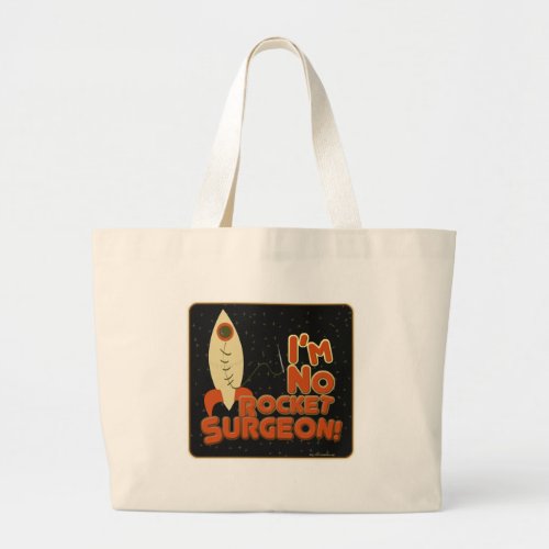 Not No Rocket Surgeon Large Tote Bag