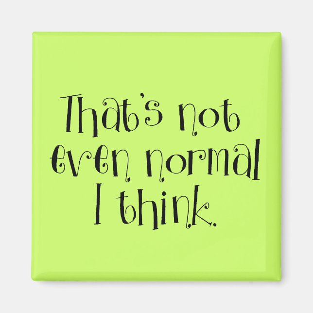 Not Normal Magnet (Front)
