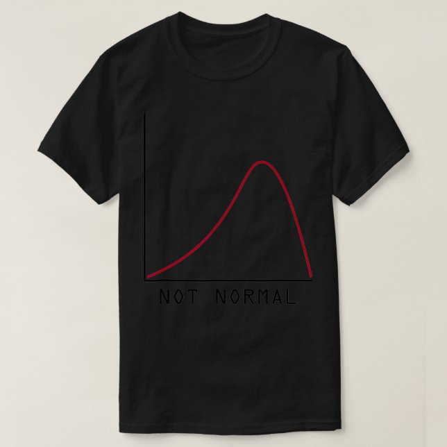 Not Normal t a funny maths statistics  T-Shirt (Design Front)