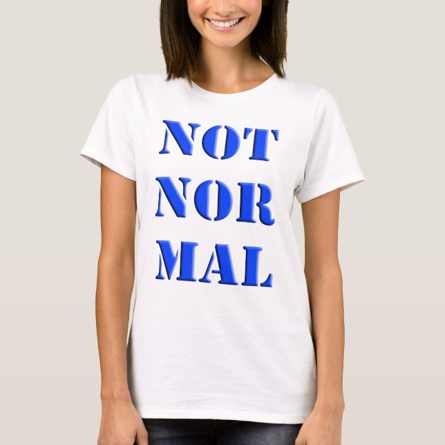 Not Normal T-Shirt (Front)