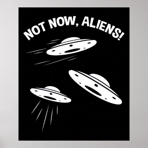Not Now Aliens Poster