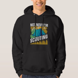 Not now I'm Scouting  Scouts and Scout Leader Hoodie