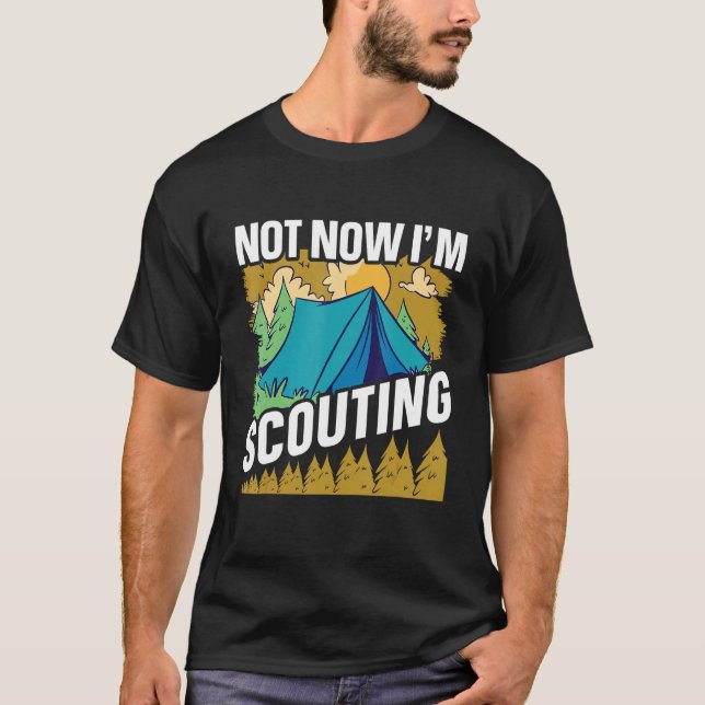 Not now I'm Scouting  Scouts and Scout Leader T-Shirt (Front)