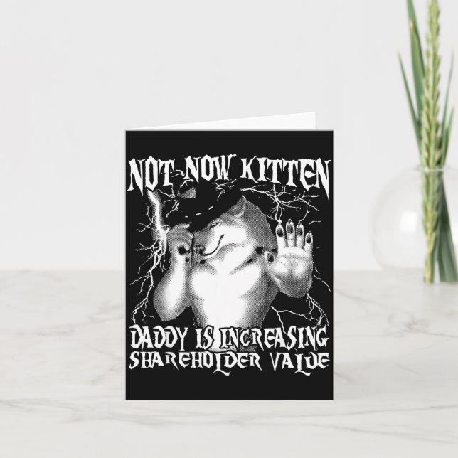 Not now kitten daddy increasing shareholder value  card (Front)
