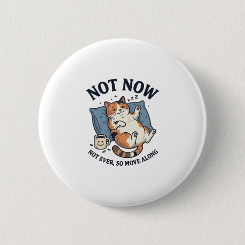 Not Now Lazy Cat Vintage Engraving Funny Cat Desig Button