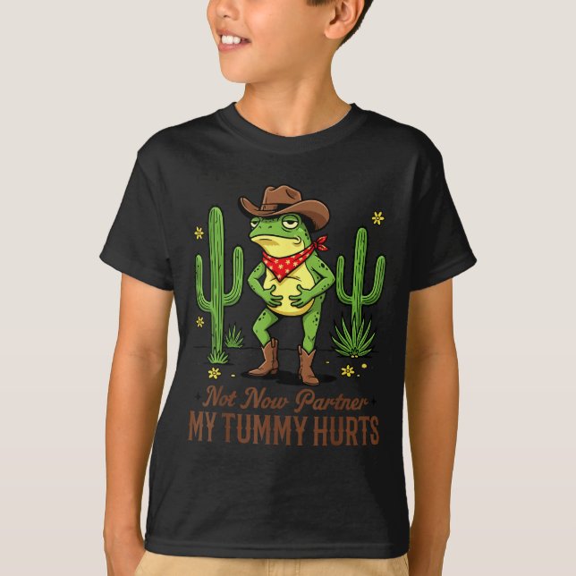 Not Now Partner My Tummy Hurts Funny Cowboy Frog M T-Shirt (Front)