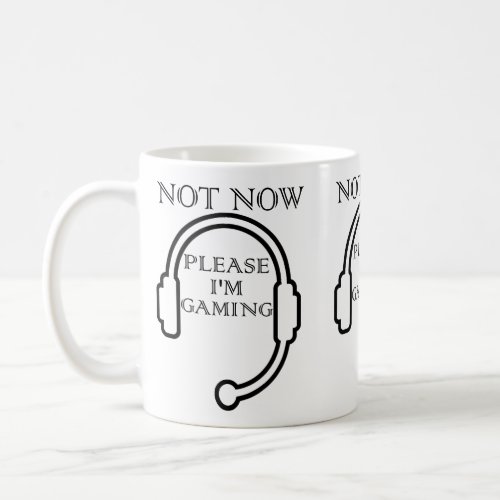 Not Now Please Im Gaming _ Funny Gamer Headset Coffee Mug