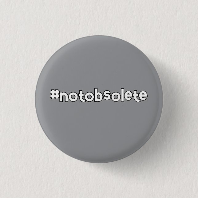 Not Obsolete Button (Front)