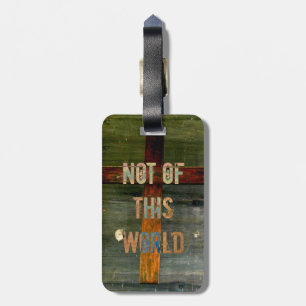 "Not of This World" Custom Christian Luggage Tag