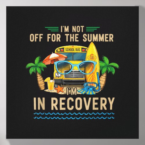 Not Off For The Summer In Recovery Teacher Funny Canvas Photo Tile