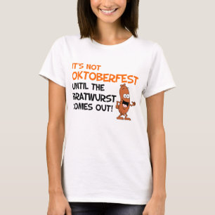 Not Okoberfest Until Bratwurst T-Shirt
