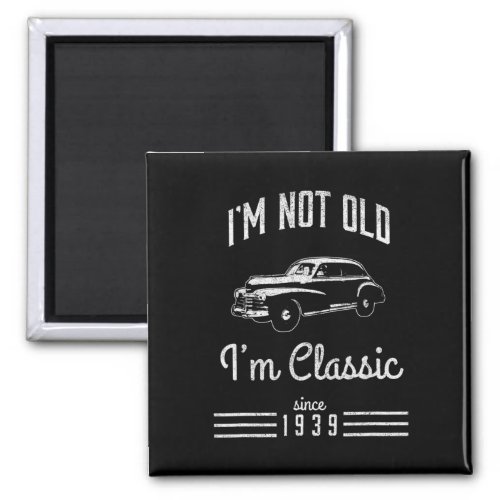 Not Old Classic Car 82nd Fathers Day Gift 1939  Magnet