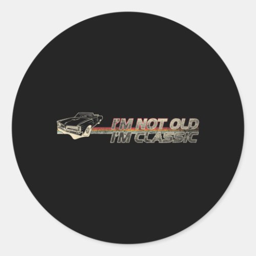 Not Old Clic Funny Car Quote Retro Vintage Car Classic Round Sticker