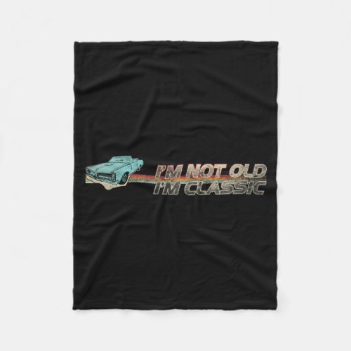 Not Old Clic Funny Quotes Retro Cool Car Graphic Fleece Blanket