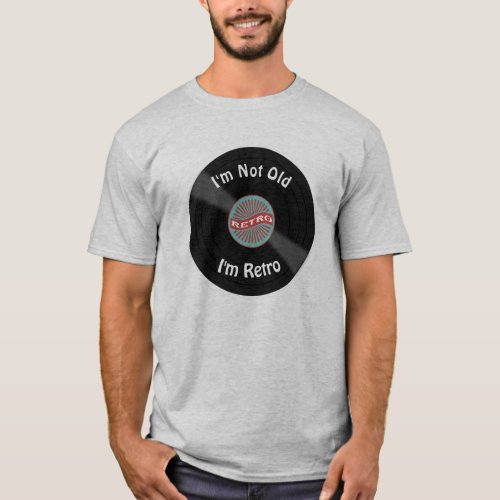 Not Old Im Retro Vinyl Record T_Shirt