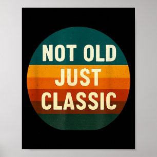 Not Old Just Clic Funny Quote Tee Birthday Poster
