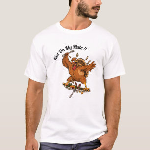 Not On My Plate! Thanksgiving Turkey T-Shirt
