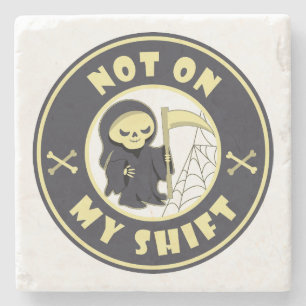 Not on my shift Grim Reaper funny Halloween quote Stone Coaster
