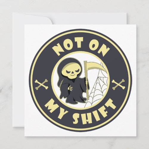 Not on my shift Grim Reaper Halloween quote