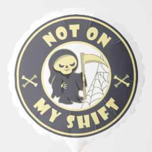 Not on my shift Grim Reaper Halloween quote Balloon