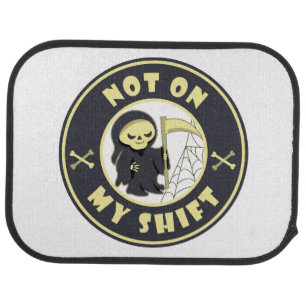 Not on my shift Grim Reaper Halloween quote Car Floor Mat