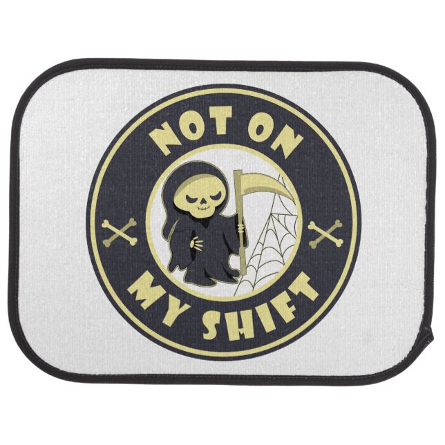 Not on my shift Grim Reaper Halloween quote Car Floor Mat (Rear)