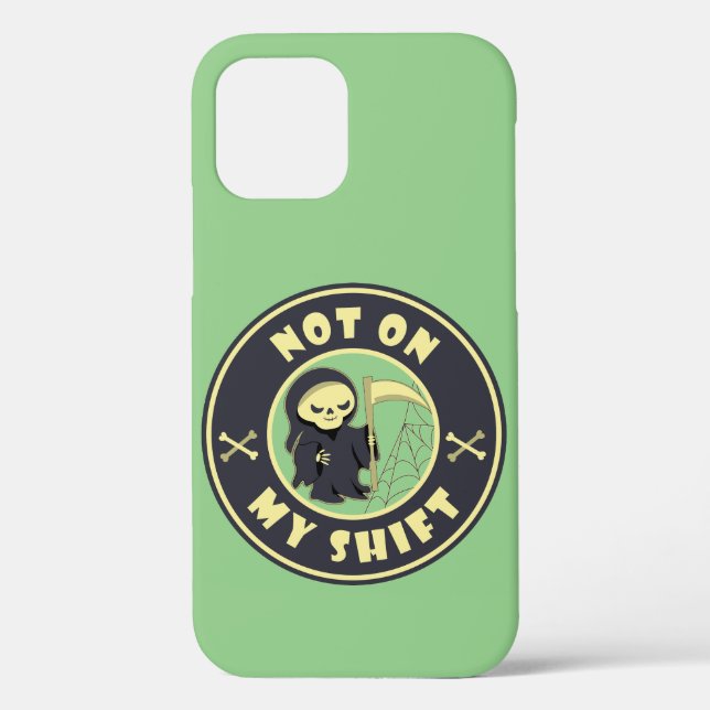Not on my shift Grim Reaper Halloween quote Case-Mate iPhone Case (Back)