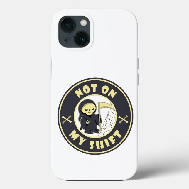 Not on my shift Grim Reaper Halloween quote Case-Mate iPhone Case (Back)