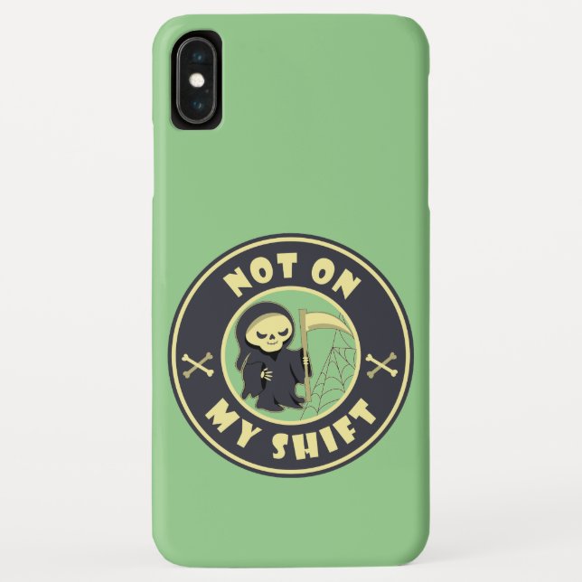 Not on my shift Grim Reaper Halloween quote Case-Mate iPhone Case (Back)