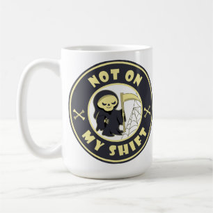 Not on my shift Grim Reaper Halloween quote Coffee Mug