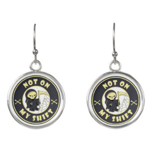 Not on my shift Grim Reaper Halloween quote Earrings