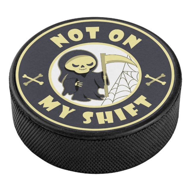 Not on my shift Grim Reaper Halloween quote Hockey Puck (3/4)