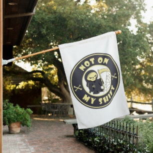 Not on my shift Grim Reaper Halloween quote House Flag