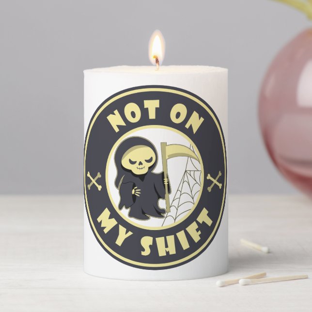 Not on my shift Grim Reaper Halloween quote Pillar Candle (In Situ)