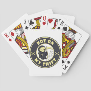 Not on my shift Grim Reaper Halloween quote Poker Cards