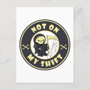 Not on my shift Grim Reaper Halloween quote Postcard
