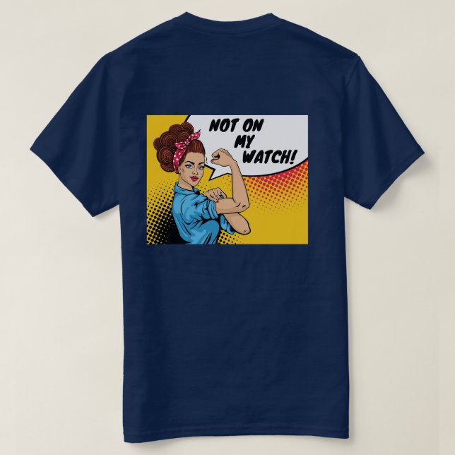 Not On My Watch T-Shirt (Design Back)
