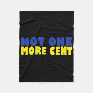 Not One More Cent Conservative Funny Ukraine Flag Fleece Blanket