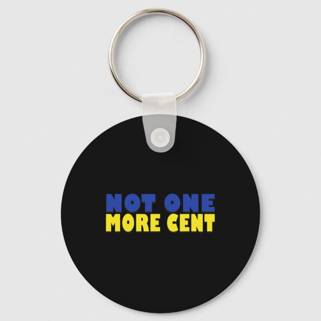 Not One More Cent Conservative Funny Ukraine Flag  Keychain (Front)