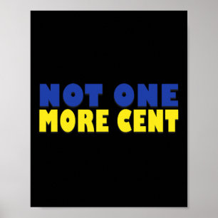 Not One More Cent Conservative Funny Ukraine Flag Poster