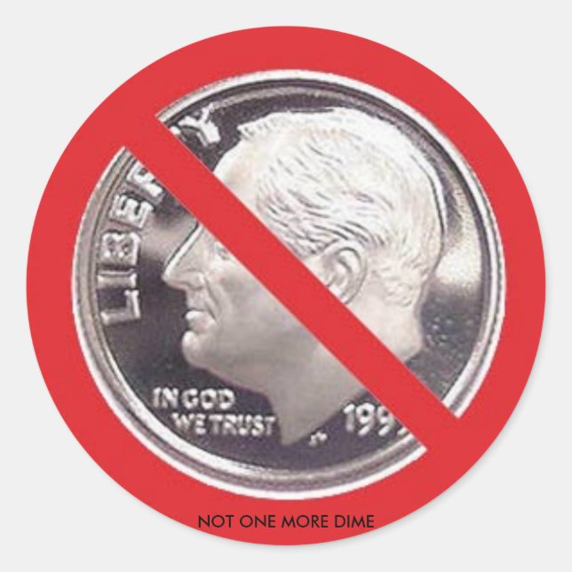 NOT ONE MORE DIME CLASSIC ROUND STICKER (Front)