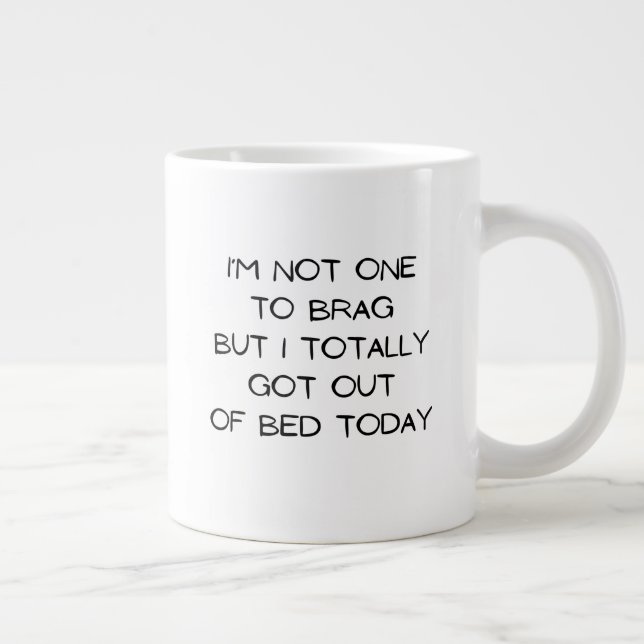 Not one to brag  giant coffee mug (Right)