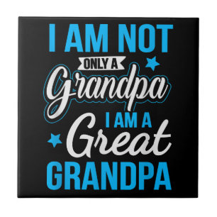 Not Only A Grandpa I Am A Great Grandpa Ceramic Tile