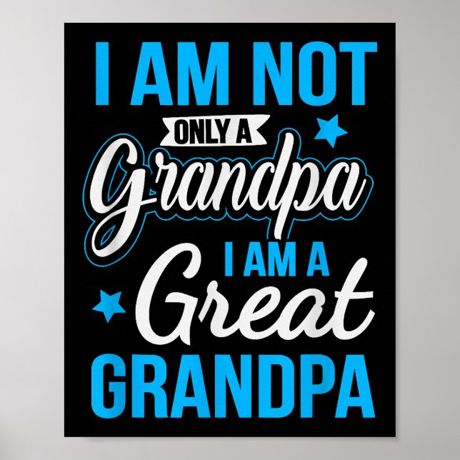 Not Only A Grandpa I Am A Great Grandpa Poster (Front)