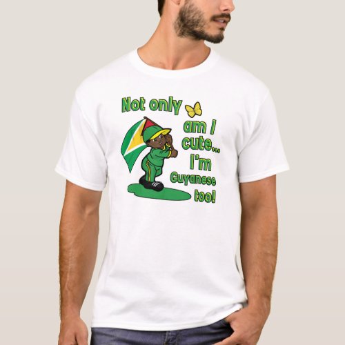 Not only am I cute Im Guyanese too T_Shirt