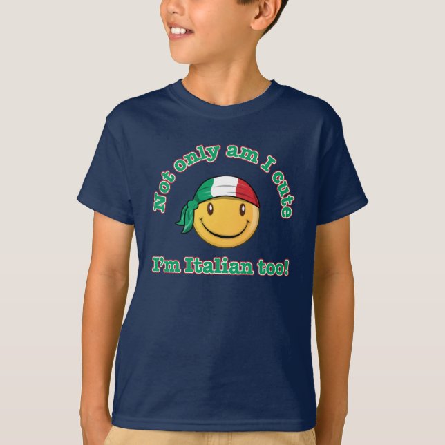 Not only am I cute I'm Italian too! T-Shirt (Front)