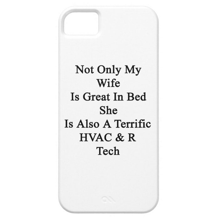 Not Only My Wife Is Great In Bed She Is Also A Ter iPhone 5 Cover